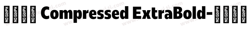 未來熒黑 Compressed ExtraBold字体转换